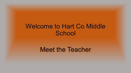 Welcome to Hart Co Middle School Meet the Teacher.