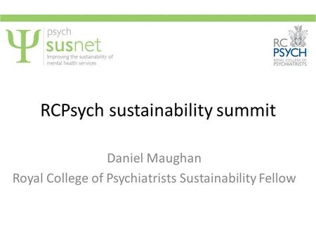 Daniel Maughan Royal College of Psychiatrists Sustainability Fellow RCPsych sustainability summit.