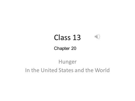 Class 13 Chapter 20 Hunger In the United States and the World.