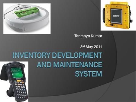 Tanmaya Kumar 3 rd May 2011. Outline  Problem and Objective  Key personnel  Approach  Risks  Test Cases  Results  Impact  Tasks as Executed.