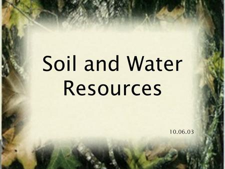 Soil and Water Resources 10.06.03 WATER RESOURCES.