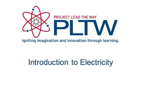 Introduction to Electricity. Electricity Movement of electrons Invisible force that provides light, heat, sound, motion...