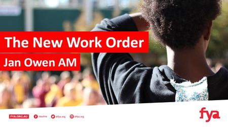 The new work order Jan Owen AM. So what do you want to be when you grown up?