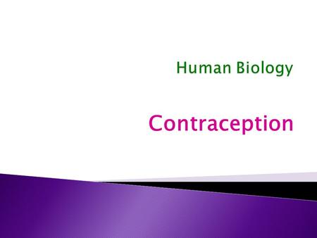 Contraception.  Preventing ovulation ◦ Oral contraceptive ◦ Implant  Preventing fertilisation ◦ Barrier methods  Condom  Vaginal sponge  Cervical.