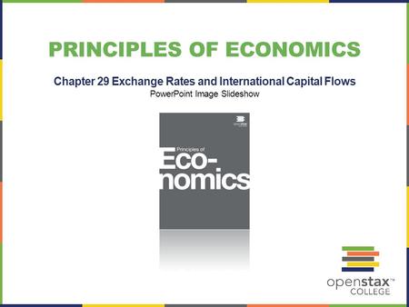 PRINCIPLES OF ECONOMICS Chapter 29 Exchange Rates and International Capital Flows PowerPoint Image Slideshow.