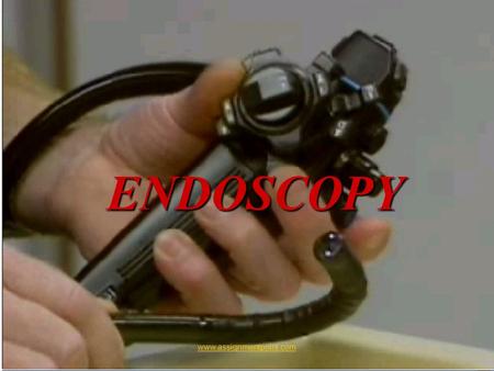 ENDOSCOPY  ENDOSCOPY Endoscopy, is the examination of internal body cavities using a specialized medical instrument called an.