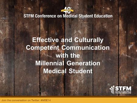 Effective and Culturally Competent Communication with the Millennial Generation Medical Student.