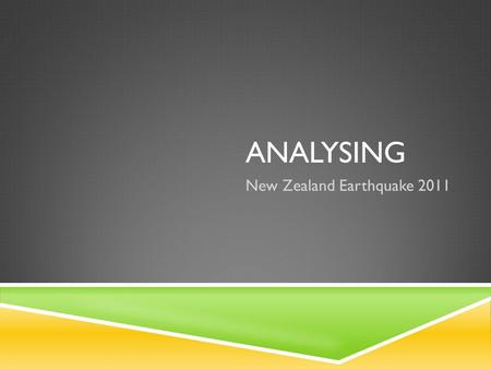 ANALYSING New Zealand Earthquake 2011. RESEARCH INFORMATION ABOUT A RECENT EARTHQUAKE. IF AN EARTHQUAKE OF THAT MAGNITUDE WERE TO OCCUR IN ROCKHAMPTON,