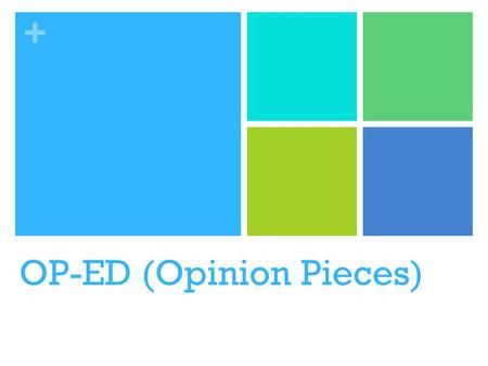 + OP-ED (Opinion Pieces). + What is an “op-ed”? “Op-ed” stands for “opposing editorial,” which refers to the placement of these pieces across from the.