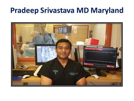 Pradeep Srivastava MD Maryland. Board certifications that he earned include American Board of Internal Medicine Certification in September 1988, North.