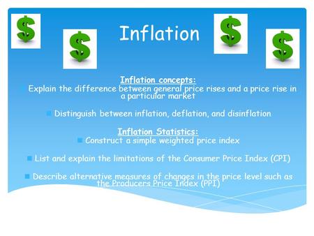 Inflation Inflation concepts: Explain the difference between general price rises and a price rise in a particular market Distinguish between inflation,