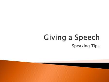 Speaking Tips.  Starting on Monday, January 25 (volunteers first, but then draw names)  Speech topic: anything  Length: 2-3 minutes  Memorized or.