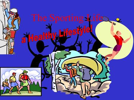 The Sporting Life. Healthy Life style Define healthy lifestyle The Essential Question: Why is a healthy lifestyle important Define Favorite Sporting Activity.