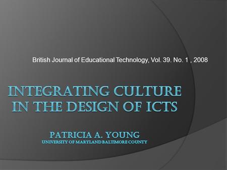 British Journal of Educational Technology, Vol. 39. No. 1, 2008.