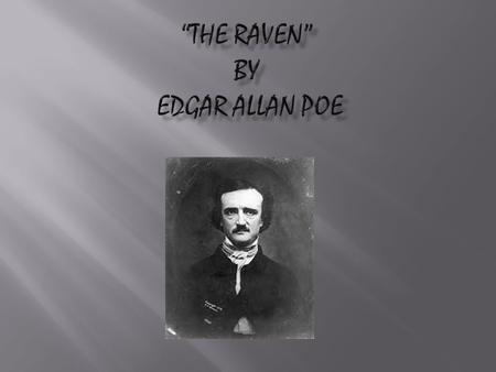  Edgar Allan Poe was born to traveling actors in Boston on January 19, 1809. Edgar was the second of three children.  The January 1845 publication of.