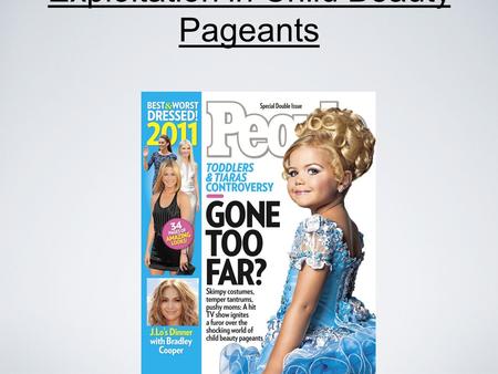 Exploitation in Child Beauty Pageants. Child Pageant history Child Beauty Pageants have been around since the early 1850’s. Originally designed to be.