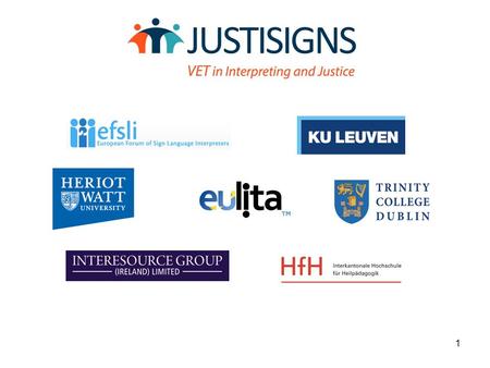 1. 2 This project has been funded with support from the European Commission. JUSTISIGNS is supported by the European Commission under the Lifelong Learning.