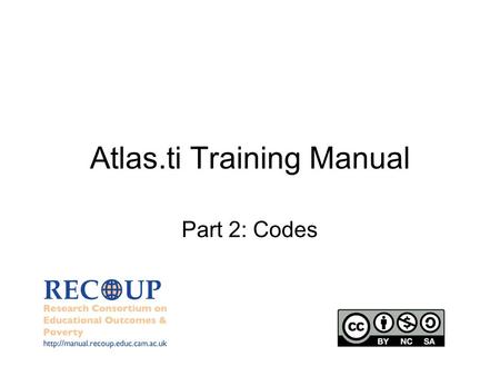 Atlas.ti Training Manual Part 2: Codes.  2 PART 2: CODES What is a Code? A Code is an index category representing an.