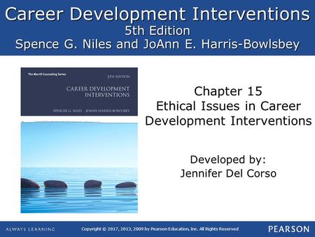 Career Development Interventions 5th Edition Spence G. Niles and JoAnn E. Harris-Bowlsbey Copyright © 2017, 2013, 2009 by Pearson Education, Inc. All Rights.