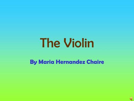 The Violin By Maria Hernandez Chaire History One of the earliest violin players descriptions of the interment including its tuning was in the Epitome.