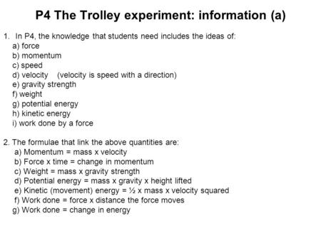 P4 The Trolley experiment: information (a) 1.In P4, the knowledge that students need includes the ideas of: a) force b) momentum c) speed d) velocity (velocity.