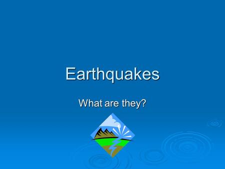 Earthquakes What are they?. Bellringer   Most of Hawaii’s earthquakes are directly related to volcanic activity and are caused by magma beneath the.