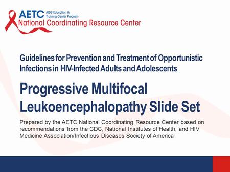 Prepared by the AETC National Coordinating Resource Center based on recommendations from the CDC, National Institutes of Health, and HIV Medicine Association/Infectious.