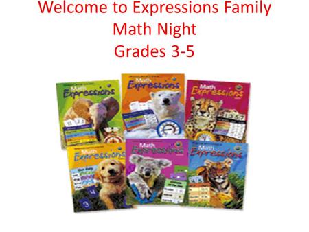 Welcome to Expressions Family Math Night Grades 3-5.