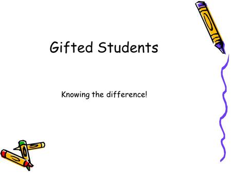 Gifted Students Knowing the difference!. Bright Child vs. Gifted Child Bright Child Knows the answers Has good ideas Works hard Answers the questions.