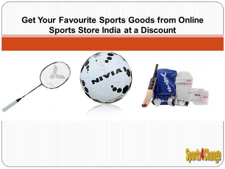 Get Your Favourite Sports Goods from Online Sports Store India at a Discount.