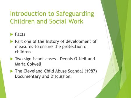 Introduction to Safeguarding Children and Social Work  Facts  Part one of the history of development of measures to ensure the protection of children.