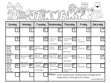 67 8 9 1011 12 1314 15 16 1718 19 2021 2223 24 2526 27 28 29 30 311 2 Letter Assessments, Spelling Tests and Sight Word Assessments will be given on Fridays.