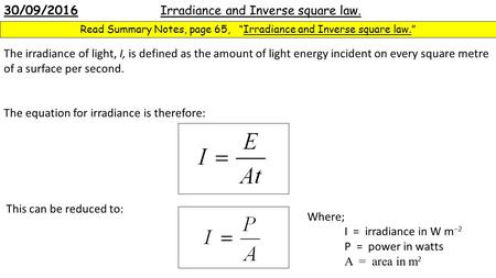 30/09/2016 Irradiance and Inverse square law. Read Summary Notes, page 65, “Irradiance and Inverse square law.” The irradiance of light, I, is defined.