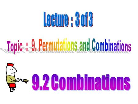 LEARNING OUTCOMES : a. understand combinations of a set of objects. b. determine the number of ways to form combinations of r objects from n objects Click.