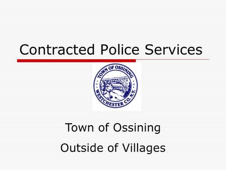 Contracted Police Services Town of Ossining Outside of Villages.