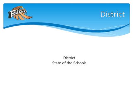 District State of the Schools. AIM I: Unity-Bringing together students, parents, staff, and community 1.Increase the number of website hits by 50%, increase.