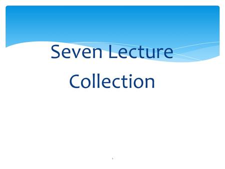 Seven Lecture Collection 1. 2 Some Legacy Collection Types  ArrayList  Enumeration  Vector  HashTable – self study.