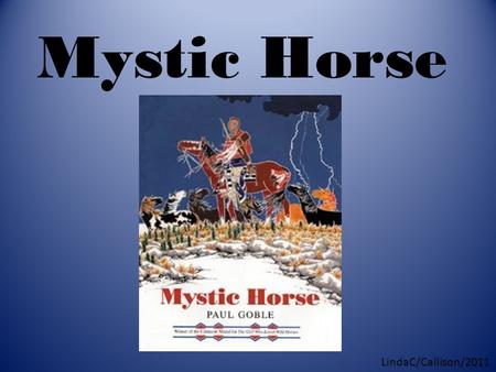 Mystic Horse LindaC/Callison/2011. Other books by Paul Goble... and many more.