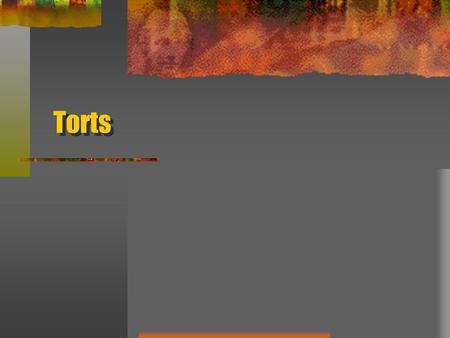 Torts. Homework: read section titled: The Idea of Liability and The Idea of torts: Yesterday, Today, and Tomorrow - take notes on reading! Pages 215-218.