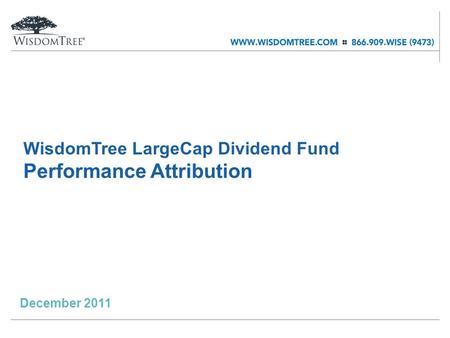 WisdomTree LargeCap Dividend Fund Performance Attribution December 2011.