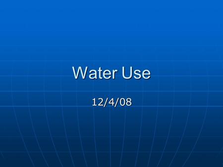 Water Use 12/4/08. Groundwater Groundwater is contained within aquifers (porous formations of rock, sand, or gravel that hold water) Groundwater is contained.