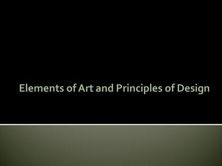 What are the Elements of Art?  T he building blocks used by artists to create a work of art. 1. Line 2. Shape 3. Space 4. Form 5. Value 6. Color 7.