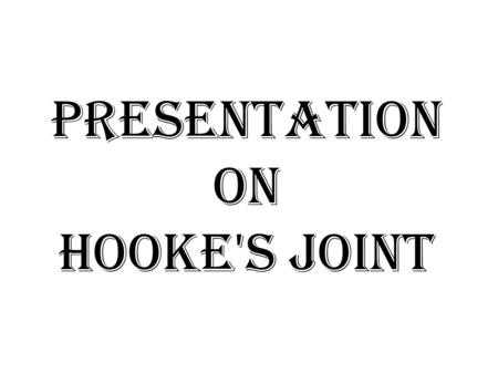 Presentation on Hooke's joint