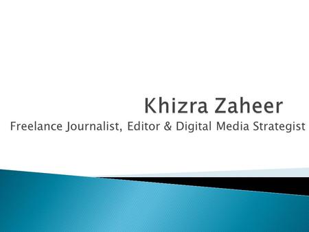 Freelance Journalist, Editor & Digital Media Strategist.