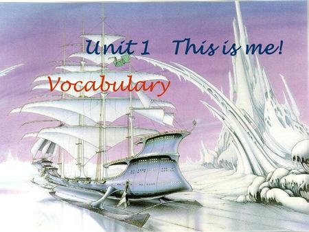 Unit 1 This is me! Vocabulary Revision: Translate the phrases 1. 来自 2. 擅长 3. 努力学习 4. 出生于 5. 听音乐 6. 在阅读兴趣小组 / 俱乐部 7. 戴眼镜 8. 有礼貌又乐于助人 9. 喜欢玩电脑游戏 come from.