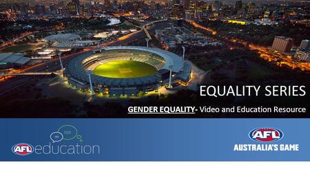 EQUALITY SERIES GENDER EQUALITY- Video and Education Resource.