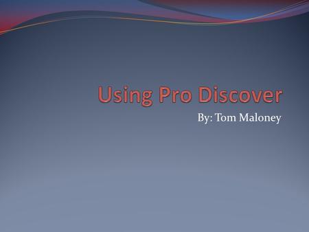 By: Tom Maloney. Overview What is ProDiscover What it can be used for A few quick tools A real example ProDiscover vs. ENCASE ProDiscover IR Applications.