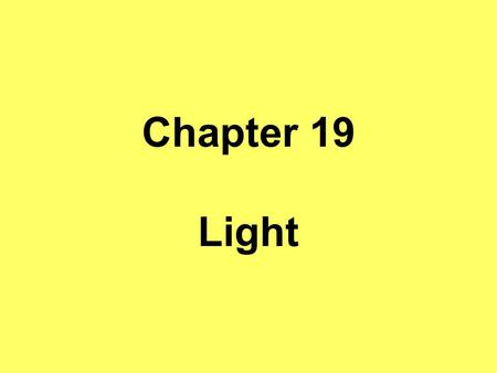 Chapter 19 Light. 19 – 1 Electromagnetic Radiation Electromagnetic spectrum – energy waves that include: radio waves, microwaves, infrared, visible light,