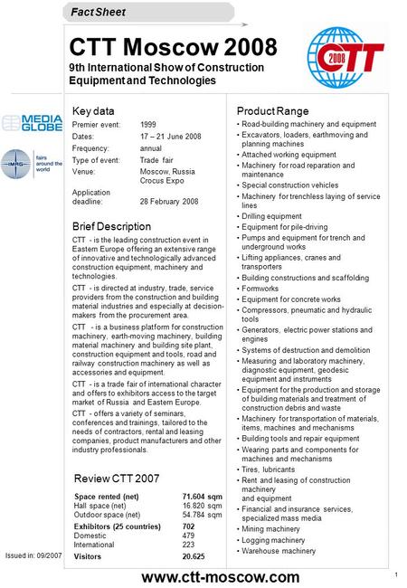 Fact Sheet CTT Moscow 2008 9th International Show of Construction Equipment and Technologies Issued in: 09/2007  Key data Premier event:1999.