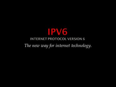 The new way for internet technology.. Why are IP addresses necessary? In order for internet-capable devices to share information, they need a unique.